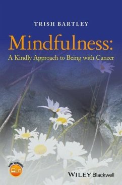 Mindfulness - A Kindly Approach to Being withCancer - Bartley, Trish