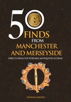 50 Finds From Manchester and Merseyside - Oakden, Vanessa