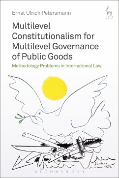 Multilevel Constitutionalism for Multilevel Governance of Public Goods - Petersmann, Professor Dr Ernst Ulrich