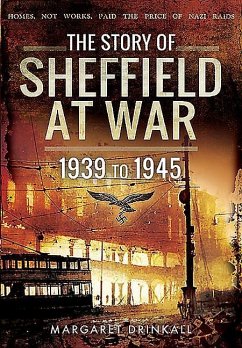 Story of Sheffield at War 1939 to 1945 - Drinkall, Margaret
