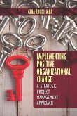 Implementing Positive Organizational Change: A Strategic Project Management Approach