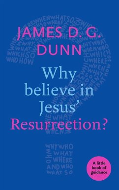Why believe in Jesus' Resurrection? - Dunn, James D. G.