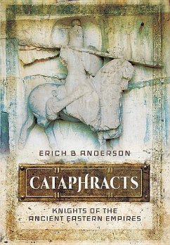 Cataphracts: Knights of the Ancient Eastern Empires - Anderson, Erich B.