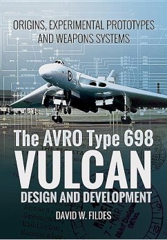 The Avro Type 698 Vulcan: Design and Development - Fildes, David W