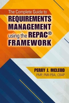 The Complete Guide to Requirements Management Using the Repac(r) Framework - McLeod, Perry