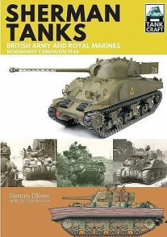 Tank Craft 2: Sherman Tanks British Army and Royal Marines Normandy Campaign 1944 - Oliver, Dennis