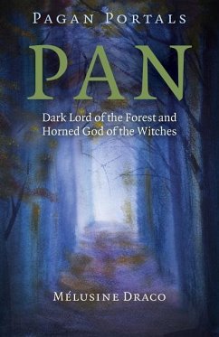 Pagan Portals - Pan - Dark Lord of the Forest and Horned God of the Witches - Draco, Melusine