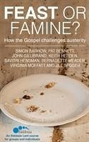 Feast or Famine: How the Gospel Challenges Austerity - Barrow, Simon