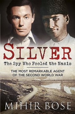 Silver: The Spy Who Fooled the Nazis - Bose, Mihir