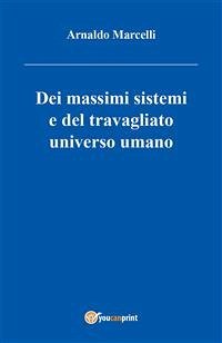 Dei massimi sistemi del travagliato universo umano (eBook, PDF) - Marcelli, Arnaldo