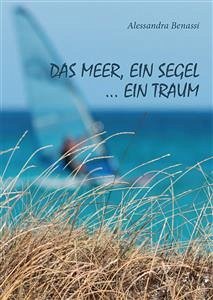 das Meer, ein Segel... ein Traum (eBook, ePUB) - Benassi, Alessandra