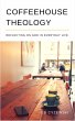 Coffeehouse Theology: Reflecting on God... - Bild 1