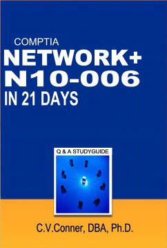 Comptia Network+ In 21 Days N10-006 Study Guide (Comptia 21 Day 900 Series, #3) (eBook, ePUB) - C. V. Conner, Ph. D.