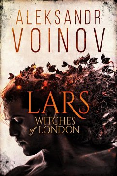 Witches of London: Lars (eBook, ePUB) - Voinov, Aleksandr Witches of London: Lars (eBook, ePUB) - Voinov, Aleksandr