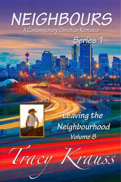 Leaving the Neighbourhood (Neighbours: A Contemporary Christian Romance Series 1, #8) (eBook, ePUB) - Krauss, Tracy