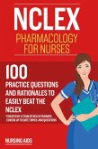 NCLEX: Pharmacology for Nurses: 100 Practice Questions with Rationales to help you Pass the NCLEX! (eBook, ePUB)