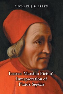 Icastes: Marsilio Ficino's Interpretation of Plato's Sophist - Allen, Michael J. B.