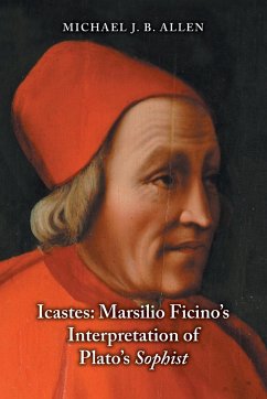 Icastes: Marsilio Ficino's Interpretation of Plato's Sophist - Allen, Michael J B