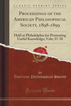 Proceedings of the American Philosophical Society, 1898-1899 - Society, American Philosophical