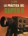 EL SUPER 8: SUPER 8 FILM MAKER'S (CINEMATOGRAFIA Y TELEVISION)