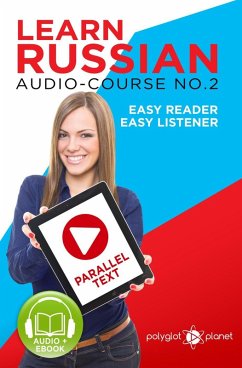 Learn Russian - Easy Reader   Easy Listener   Parallel Text Audio Course No. 2 (Learn Russian   Easy Audio & Easy Text, #2) (eBook, ePUB) - Planet, Polyglot