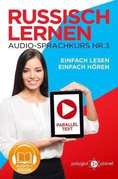 Russisch Lernen Einfach Lesen   Einfach Hören   Paralleltext Audio-Sprachkurs Nr. 3 (Einfach Russisch Lernen   Hören & Lesen, #3) (eBook, ePUB) - Planet, Polyglot