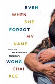 Even When She Forgot My Name: Love, Life and My Mother's Alzheimer's (eBook, ePUB)