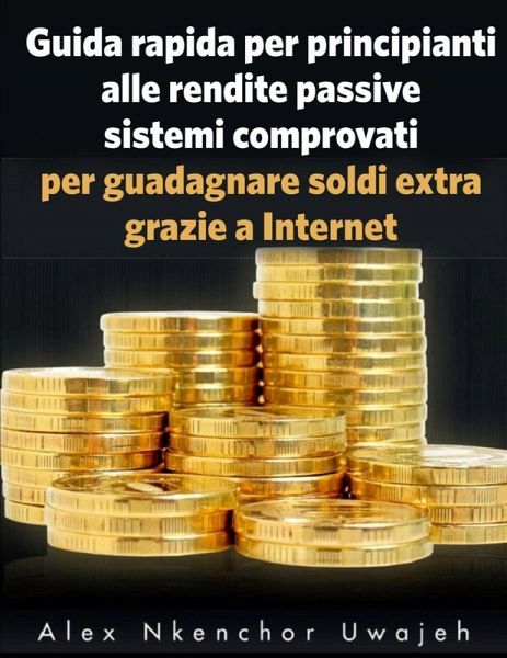Guida rapida per principianti alle rendite passive (eBook, ePUB)