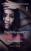 The Billionaire's Seduction 1: Divorced Single Mom (BWWM Interracial Romance, #1) (eBook, ePUB) The Billionaire's Seduction 1: Divorced Single Mom (BWWM Interracial Romance, #1) (eBook, ePUB)