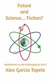 Future and Science... Fiction?: Meditations on the Philosophy of Sci-Fi (eBook, ePUB)
