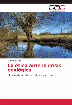 La ética ante la crisis ecológica - Sagols, Lizbeth