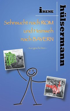 Sehnsucht nach Rom und Heimweh nach Bayern - Hülsermann, Irene