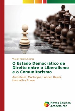 O Estado Democrático de Direito entre o Liberalismo e o Comunitarismo - Pereira Soares, Wesley