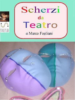 Scherzi da Teatro (eBook, ePUB) - Fogliani, Marco