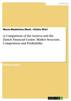A Comparison of the Geneva and the Zurich Financial Centre. Market Structure, Competition and Profitability - Meck, Marie-Madeleine;Dhiri, Alisha