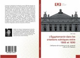 L'Égyptomanie dans les créations scéniques entre 1860 et 1890