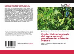 Productividad agrícola del agua en nogal pecanero del norte de México - Ríos Flores, José Luis;Torres Moreno, Miriam;Torres Moreno, Marco Antonio