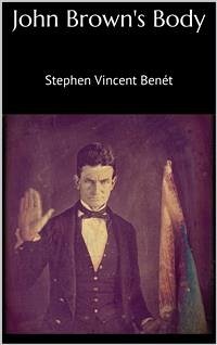 John Brown's Body (eBook, ePUB) - Vincent Benét, Stephen