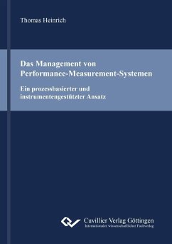 Das Management von Performance-Measurement-Systemen. Ein prozessbasierter und instrumentengestützter Ansatz - Heinrich, Thomas