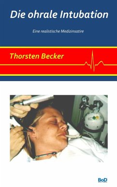 Die ohrale Intubation - Becker, Thorsten