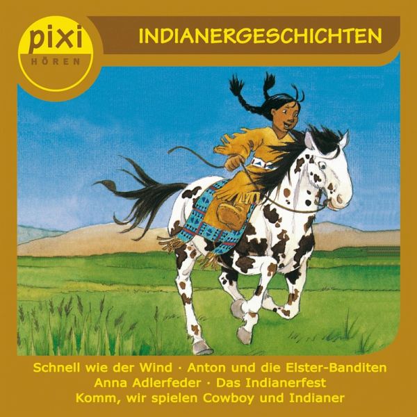 Pixi Hören - Indianergeschichten (MP3-Download) von Anne-Marie Constant;  Gina Greifenstein; Julia Boehme; Andreas Rockener; Oliver Schrank - Hörbuch  bei bücher.de runterladen