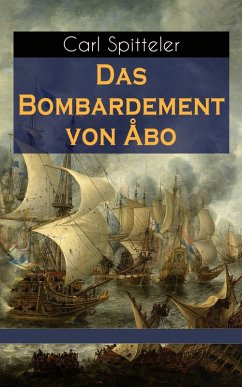 Das Bombardement von Åbo (eBook, ePUB) - Spitteler, Carl