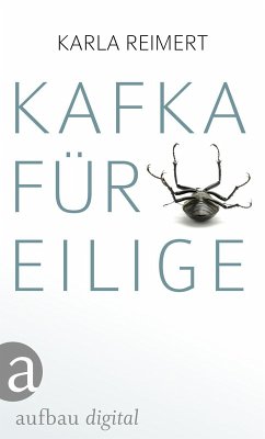 Kafka für Eilige / Für Eilige Bd.14 (eBook, ePUB) - Reimert, Karla