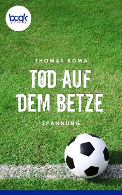 Tod auf dem Betze (eBook, ePUB) - Kowa, Thomas