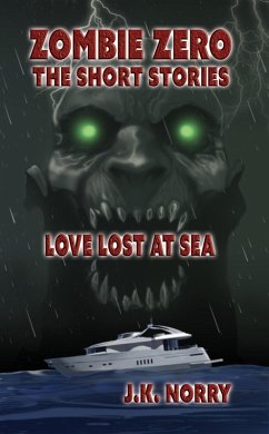 Love Lost at Sea (Zombie Zero: The Short Stories, #3) (eBook, ePUB) - Norry, J. K.