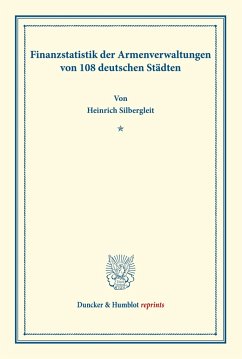 Finanzstatistik der Armenverwaltungen von 108 deutschen Städten. - Silbergleit, Heinrich