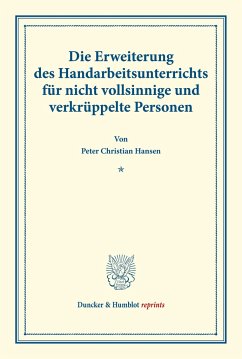 Die Erweiterung des Handarbeitsunterrichts für nicht vollsinnige und verkrüppelte Personen. - Hansen, Peter Christian