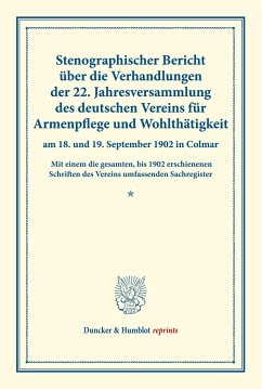 Stenographischer Bericht über die Verhandlungen der 22. Jahresversammlung des deutschen Vereins für Armenpflege und Wohltätigkeit am 18. und 19. September 1902 in Colmar.