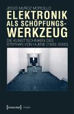 Elektronik als Schöpfungswerkzeug (eBook, PDF)