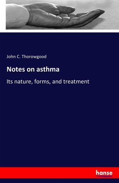 Notes on asthma - Thorowgood, John C.